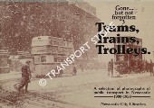 Trams, Trains, Trolleys: A selection of photographs of public transport in Newcastle 1900 - 1958 by Newcastle City Libraries